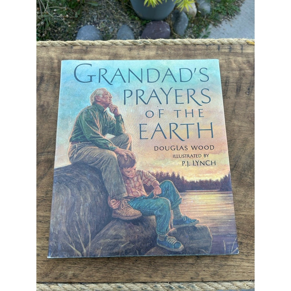 Grandad's Prayers of the Earth Douglas Wood P.J. Lynch 1999 First Edition HC